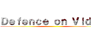 Ｄｅｆｅｎｃｅ ｏｎ Ｖｉｄｙａ ()