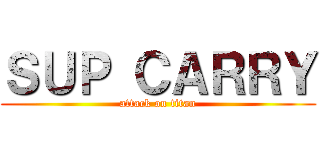 ＳＵＰ ＣＡＲＲＹ (attack on titan)