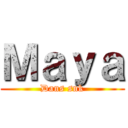 Ｍａｙａ (Dans snk)