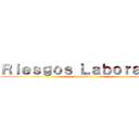 Ｒｉｅｓｇｏｓ Ｌａｂｏｒａｌｅｓ (Submódulo 1)