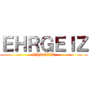 ＥＨＲＧＥＩＺ (EHRGEIZ)