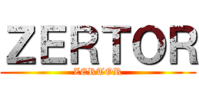 ＺＥＲＴＯＲ (ZERTOR)