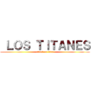  ＬＯＳ ＴＩＴＡＮＥＳ (attack on titan)