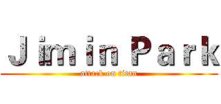 Ｊｉｍｉｎ Ｐａｒｋ (attack on titan)