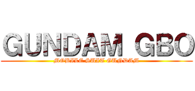 ＧＵＮＤＡＭ ＧＢＯ (MOBILE SUIT GUNDAM)
