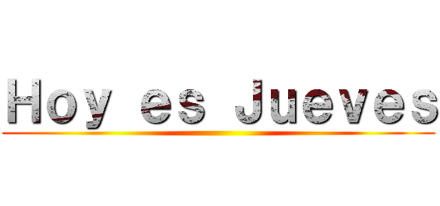 Ｈｏｙ ｅｓ Ｊｕｅｖｅｓ ()