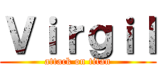 Ｖｉｒｇｉｌ (attack on titan)