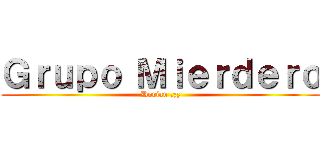 Ｇｒｕｐｏ Ｍｉｅｒｄｅｒｏ (Dorian ,zz)