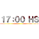 １７：００ ＨＳ ()