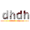 ｄｈｄｈ (attack on )
