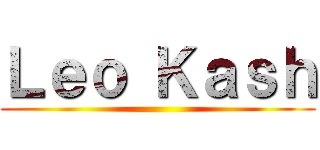 Ｌｅｏ Ｋａｓｈ ()