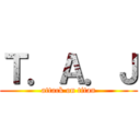 Ｔ．Ａ．Ｊ (attack on titan)