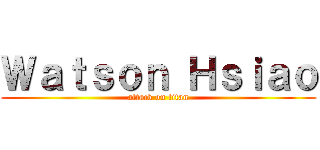 Ｗａｔｓｏｎ Ｈｓｉａｏ (attack on titan)