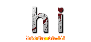 ｈｉ (handsome on titan)