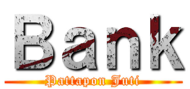 Ｂａｎｋ (Pattapon Juti)