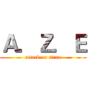 Ａ．Ｚ．Ｅ (attack on titan)