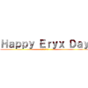 Ｈａｐｐｙ Ｅｒｙｘ Ｄａｙ (お誕生日おめでとう)