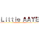 Ｌｉｔｔｌｅ ＡＡＹＥ (Little Monster)