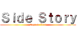 Ｓｉｄｅ Ｓｔｏｒｙ (Captain Levi)