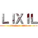 ＬＩＸＩＬ (attack on titan)