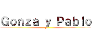 Ｇｏｎｚａ ｙ Ｐａｂｌｏ (3B)