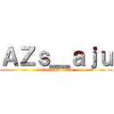 ＡＺｓ＿ａｊｕ (attack on titan)