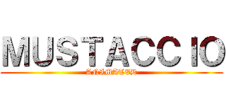 ＭＵＳＴＡＣＣＩＯ (ANIMATED)
