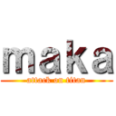 ｍａｋａ (attack on titan)