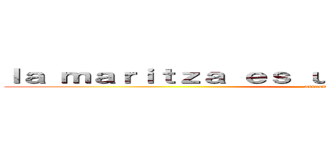 ｌａ ｍａｒｉｔｚａ ｅｓ ｕｎａ ｃｈｉｑｕｉｃｈｕｒｒｉ (attack on titan)