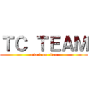 ＴＣ ＴＥＡＭ (attack on titan)