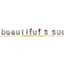 ｂｅａｕｔｉｆｕｌ\'ｓ ｓｕｅ (attack on titan)