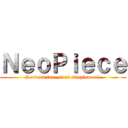 ＮｅｏＰｉｅｃｅ (Serveur fun , tout simplement.)