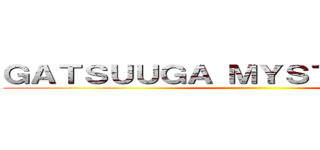 ＧＡＴＳＵＵＧＡ ＭＹＳＴＥＲＹ ＢＯＸ ()