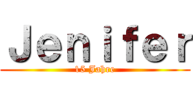 Ｊｅｎｉｆｅｒ (15 Jahre)