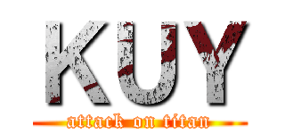 ＫＵＹ (attack on titan)