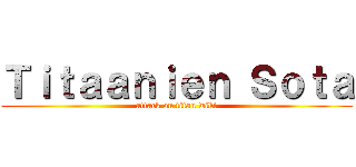 Ｔｉｔａａｎｉｅｎ Ｓｏｔａ (attack on titan wiki)