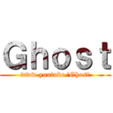 Ｇｈｏｓｔ (www.youtube/Ghost)