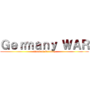 Ｇｅｒｍａｎｙ ＷＡＲ (attack of Germany)