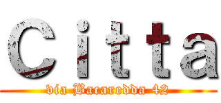 Ｃｉｔｔａ (via Bacaredda 42)