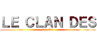 ＬＥ ＣＬＡＮ ＤＥＳ (S01E01)