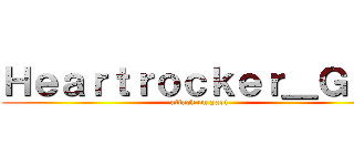 Ｈｅａｒｔｒｏｃｋｅｒ＿Ｇａｇ (attack on yaoi)