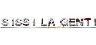 ＳＩＳＳＩ ＬＡ ＧＥＮＴＩＬＬＥ (On s'insulte plus '^')