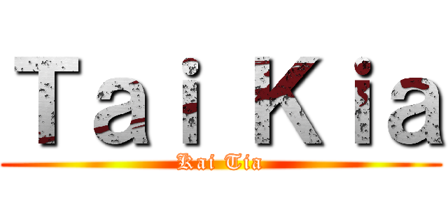 Ｔａｉ Ｋｉａ (Kai Tia)