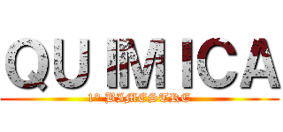 ＱＵＩＭＩＣＡ (1° BIMESTRE)
