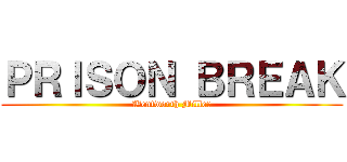 ＰＲＩＳＯＮ ＢＲＥＡＫ (Wentworth Miller)