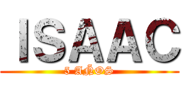 ＩＳＡＡＣ (5 AÑOS)