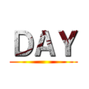 ＤＡＹ ()