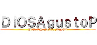 ＤＩＯＳＡｇｕｓｔｏＰ (POR UN CHILE MEJOR)