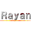Ｒａｙａｎ (Rayan )