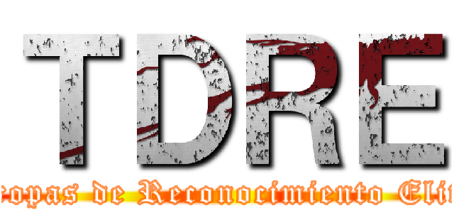 ＴＤＲＥ (Tropas de Reconocimiento Elite)